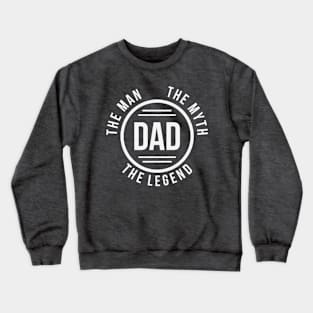 Dad: The Man, The Myth, The Legend Crewneck Sweatshirt